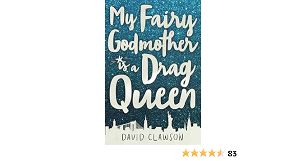Amazon Com My Fairy Godmother Is A Drag Queen Ebook Clawson David Kindle Store