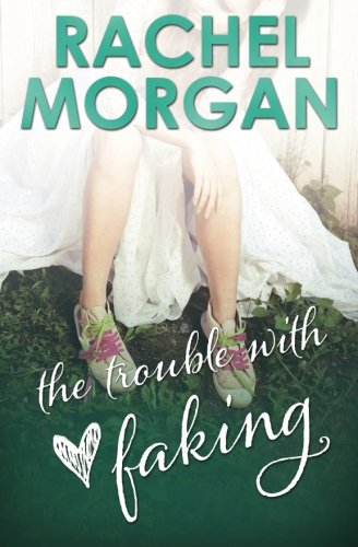 The Trouble with Faking (Trouble Series)