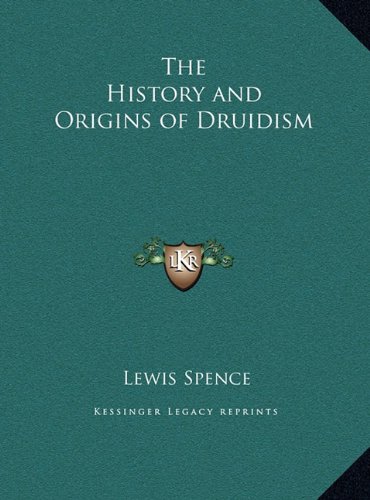 The History and Origins of Druidism by Lewis Spence