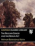 Front cover for the book The Belgian Congo and the Berlin act by Arthur Berriedale Keith