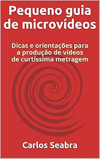 Livro Pequeno guia de microvídeos: Dicas e orientações para a produção de vídeos de curtíssima metragem