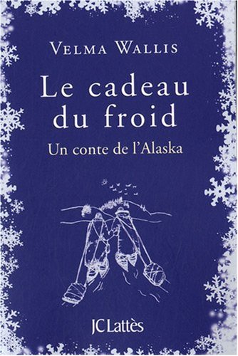 Le cadeau du froid: un conte de l'Alaska