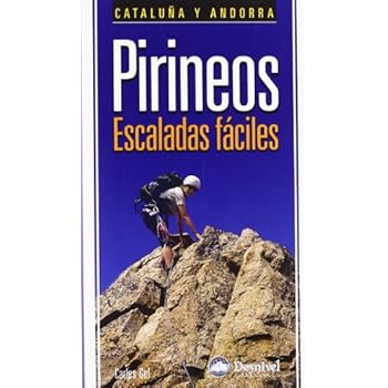 Pirineos, escaladas faciles - Cataluña y Andorra (Guias De Escalada) Pirineos, escaladas faciles - Cataluña y Andorra (Guias De Escalada)