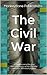The Civil War: Complete text of the best narrative history of the Civil War with over 100 actual pictures
