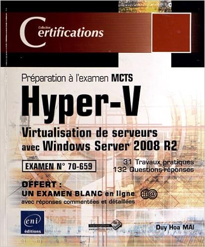 Hyper-V - Virtualisation de serveurs avec Windows Server 2008 R2 - Préparation à l'examen MCTS 70-659