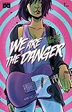 We Are The Danger #1 by 