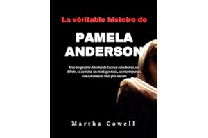 La véritable histoire de Pamela Anderson: Une biographie détaillée de l'actrice canadienne, ses débuts, sa carrière, ses mari