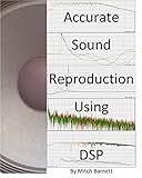 Accurate Sound Reproduction Using DSP by