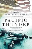 Pacific Thunder: The US Navy's Central Pacific Campaign, August 1943-October 1944 by Thomas McKelvey Cleaver