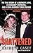 Shattered: The True Story of a Mother's Love, a Husband's Betrayal, and a Cold-Blooded Texas Murder