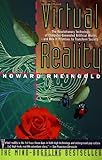 Virtual Reality: The Revolutionary Technology of Computer-Generated Artificial Worlds - and How It Promises to Transform Society
