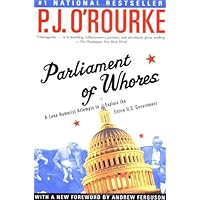 Parliament of Whores: A Lone Humorist Attempts to Explain the Entire U.S. Government