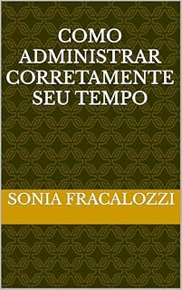 Livro COMO ADMINISTRAR CORRETAMENTE SEU TEMPO