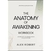 Imparting Knowledge from the anatomy of awakening: Aligned with the original book&rsquo;s stylistic pattern