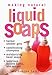 Making Natural Liquid Soaps: Herbal Shower Gels, Conditioning Shampoos, Moisturizing Hand Soaps, Luxurious Bubble Baths, and more by Catherine Failor