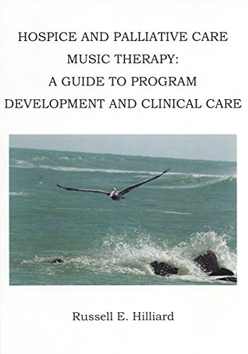 Hospice and Palliative Care Music Therapy: A Guide to Program Development and Clinical Care