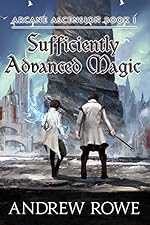 Sufficiently Advanced Magic (Arcane Ascension Book 1)