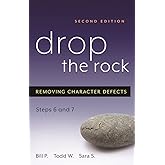 Drop the Rock: Removing Character Defects - Steps Six and Seven