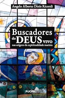 Livro Buscadores do Deus vivo: Nas origens da espiritualidade marista