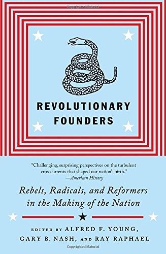 Download Revolutionary Founders: Rebels, Radicals, and Reformers in the Making of the Nation Download Revolutionary Founders: Rebels, Radicals, and Reformers in the Making of the Nation