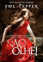 N&Atilde;O OLHE! : Se a morte possui muitas faces, em qual delas confiar? (N&Atilde;O PARE! Livro 2)