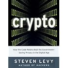 Crypto: How the Code Rebels Beat the Government--Saving Privacy in the Digital Age