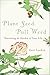 Plant Seed, Pull Weed: Nurturing the Garden of Your Life by Geri Larkin