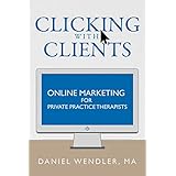 Clicking With Clients: Online Marketing For Private Practice Therapists