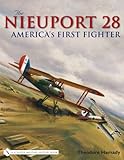 The Nieuport 28: America's First Fighter by