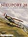 The Nieuport 28: America's First Fighter by