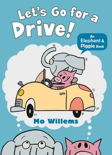 Let's Go for a Drive! (An Elephant and Piggie Book)