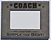 COACH PICTURE FRAME ~ Gray 4 x 6 Engraved Leatherette Picture Frame ~ COACH – You Are SIMPLY THE BEST! ~ Great Gift for Baseball, Football, Soccer or any Sport Coach. Birthday Christmas Season Gift