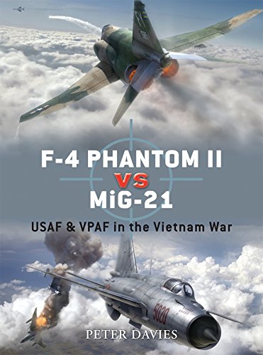 F-4 Phantom II vs MiG-21: USAF & VPAF in the Vietnam War (Duel) by Peter E. Davies