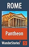 Pantheon in Rome - a travel guide and tour as with the best local guide (Rome Travel Stories Book 5)
