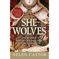 She-Wolves: The Women Who Ruled England Before Elizabeth book cover