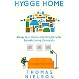 Hygge Home: Keep Your Home Life Simple with Danish Living concepts