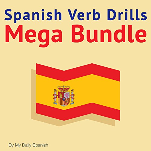 Spanish Verb Drills Mega Bundle: Spanish Verbs Conjugation - with No Memorization!