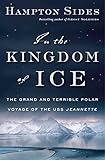 In the Kingdom of Ice: The Grand and Terrible Polar Voyage of the USS Jeannette