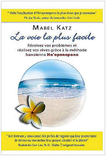 La voie la plus facile : Résolvez vos problèmes et réalisez vos rêves grâce à la méthode hawaïenne Ho'oponopono