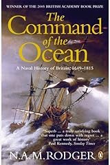 The Command of the Ocean: A Naval History of Britain 1649-1815 by N. A. M. Rodger (7-Sep-2006) Paperback Paperback