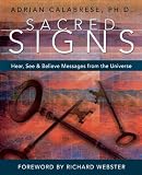 Sacred Signs: Hear, See & Believe Messages from the Universe by Adrian Calabrese