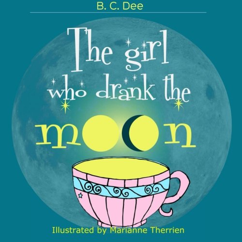 The Girl Who Drank the Moon: a rhyming picture book
