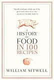 A History of Food in 100 Recipes by William Sitwell