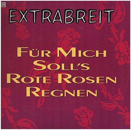 Extrabreit Für Mich Soll's Rote Rosen Regnen Für mich soll's rote Rosen regnen [Vinyl Single] - Extrabreit: Amazon