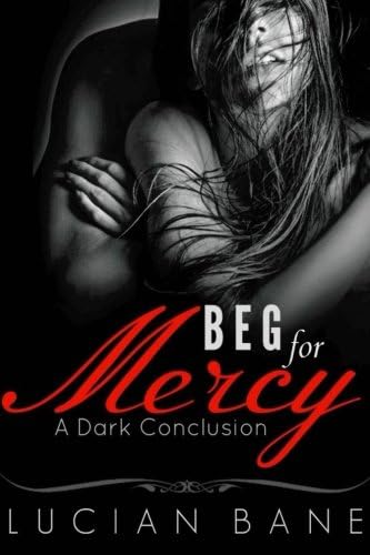 Beg For Mercy: A Dark Conclusion Paperback – 1 Sept. 2015