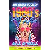 The Great Book of 1980s Trivia: Crazy Random Facts &amp; 80s Trivia (Trivia Bill's Nostalgic Trivia Books 1)