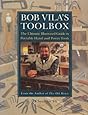 Bob Vila's Toolbox: The Ultimate Illustrated Guide to Portable Hand and Power Tools