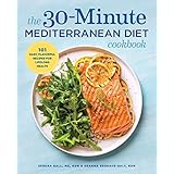 The 30-Minute Mediterranean Diet Cookbook: 101 Easy, Flavorful Recipes for Lifelong Health