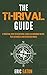 The Thrival Guide: A Practical Path To Intentional Living in a Consumer Driven, Tech-Saturated, and by Eric Eaton