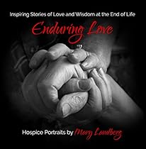 Enduring Love: Inspiring Stories of Love and Wisdom at the End of Life (The humanKIND Project)